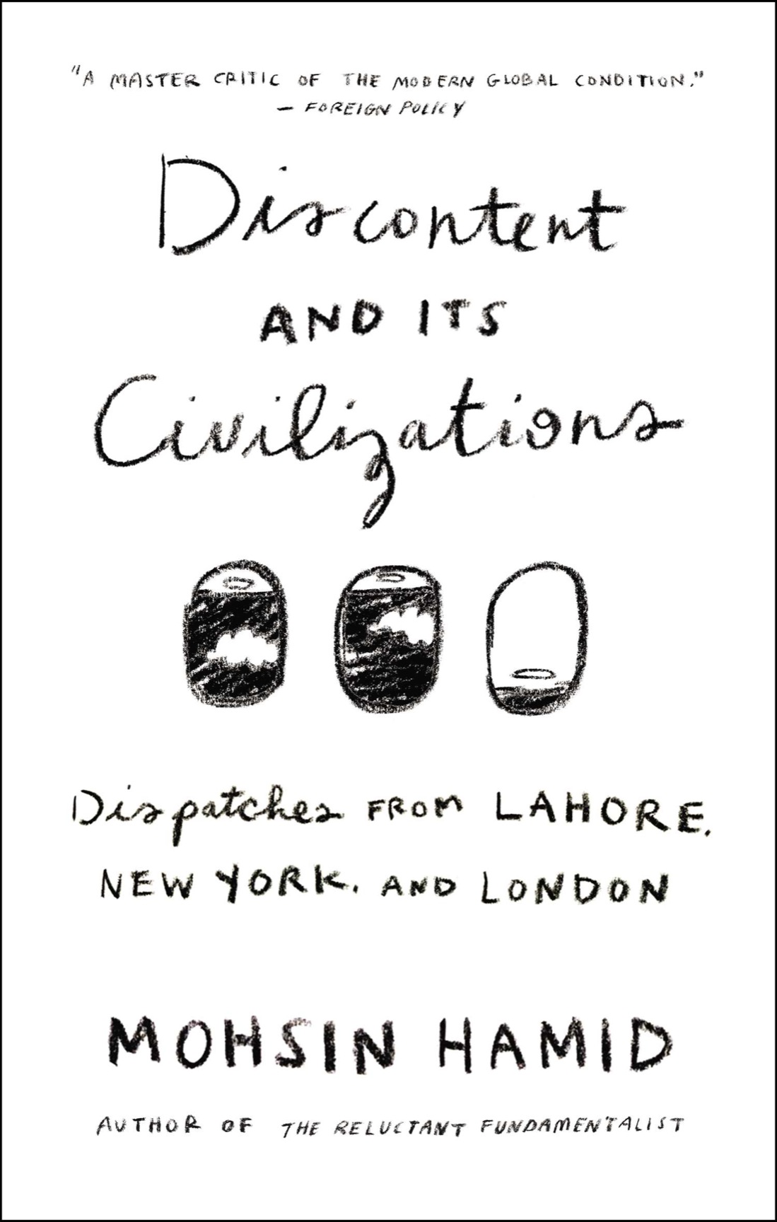 Discontent and its Civilizations Dispatches from Lahore New York and London - image 1