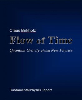 Claus Birkholz - Flow of Time: Quantum Gravity Giving New Physics