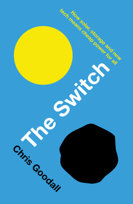 Chris Goodall The Switch: How Solar, Storage and New Tech Means Cheap Power for All