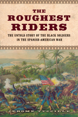 Jerome Tuccille - The Roughest Riders: The Untold Story of the Black Soldiers in the Spanish-American War