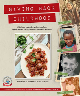 Hellen Zille Giving Back Childhood: Childhood Memories and Recipes from 50 Well-Known and Big-Hearted South African Heroes