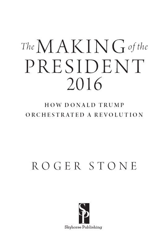 Copyright 2017 by Roger Stone All rights reserved No part of this book may be - photo 2