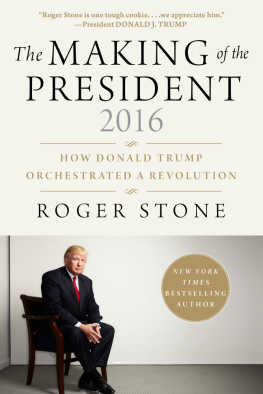Roger Stone The Making of the President 2016: How Donald Trump Orchestrated a Revolution