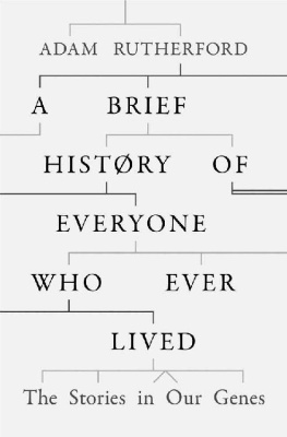 Adam Rutherford A Brief History of Everyone Who Ever Lived: The Stories in Our Genes