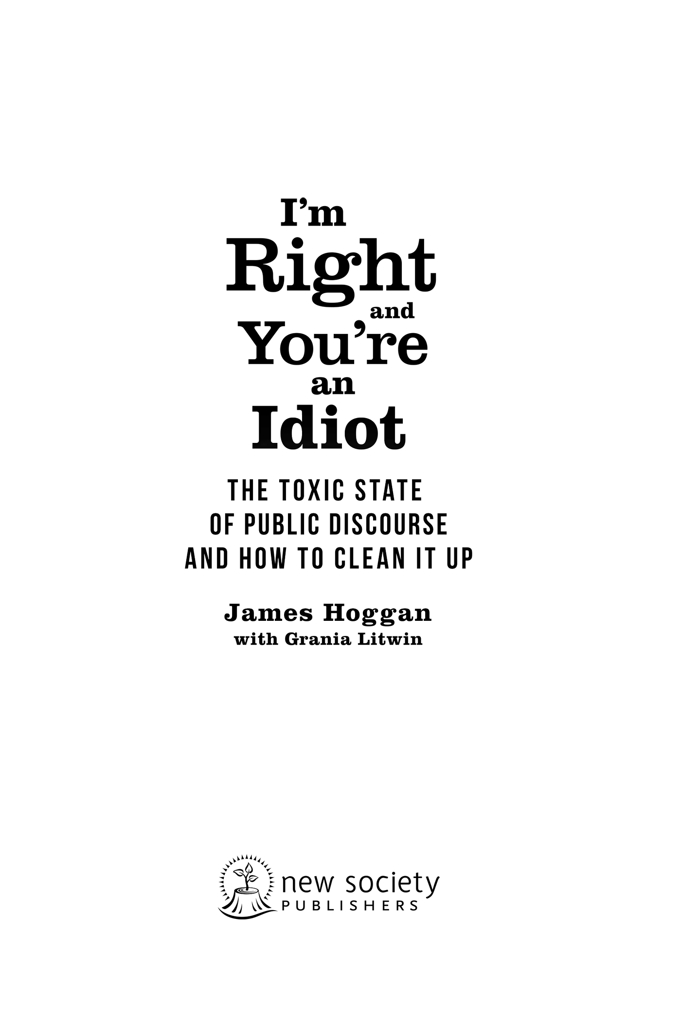 Copyright 2016 by James Hoggan All rights reserved Cover design by Diane - photo 1