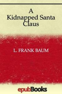 Lajmen Baum - A Kidnapped Santa Claus