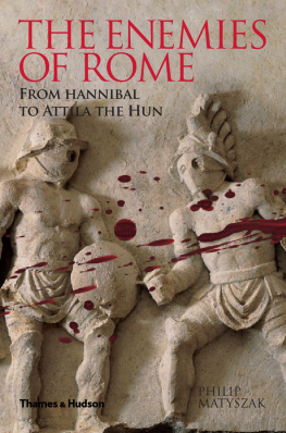 Philip Matyszak - The Enemies of Rome: From Hannibal to Attila the Hun