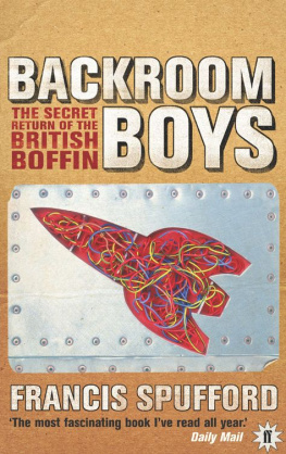 Francis Spufford - The Backroom Boys: The Secret Return of the British Boffin