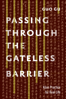 Guo Gu - Passing Through the Gateless Barrier: Kōan Practice for Real Life