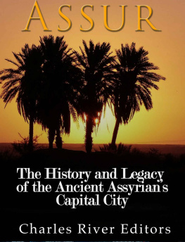 Charles River Editors Assur: The History and Legacy of the Ancient Assyrian Empire’s Capital City