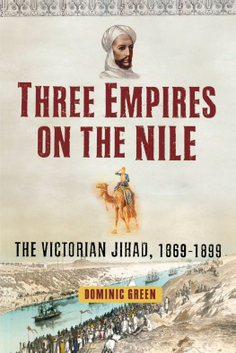 Dominic Green Three Empires on the Nile: The Victorian Jihad, 1869-1899