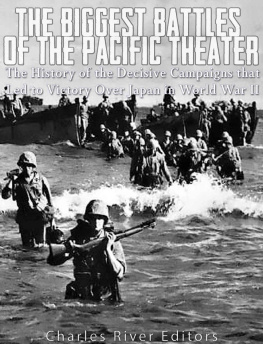 Charles River Editors - The Biggest Battles of the Pacific Theater: The History of the Decisive Campaigns that Led to Victory Over Japan in World War II