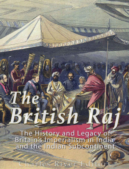 Charles River Editors - The British Raj: The History and Legacy of Great Britain’s Imperialism in India and the Indian Subcontinent