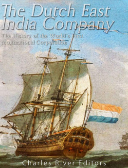 Charles River Editors - The Dutch East India Company: The History of the World’s First Multinational Corporation