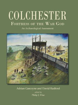 David Radford - Colchester, Fortress of the War God: an Archaeological Assessment