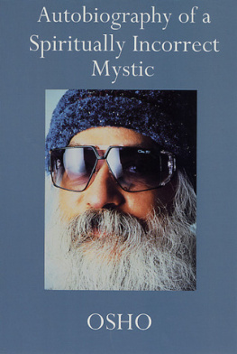 Osho - Autobiography of a Spiritually Incorrect Mystic