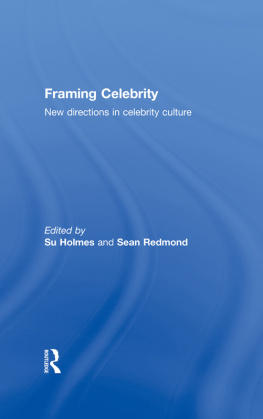 Su Holmes Framing Celebrity: New directions in celebrity culture