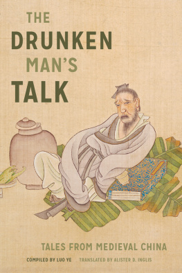 Alister D. Inglis - The Drunken Man’s Talk: Tales from Medieval China