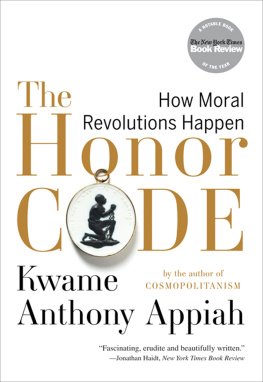 Kwame Anthony Appiah - The Honor Code: How Moral Revolutions Happen
