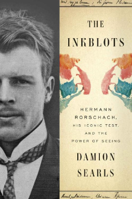 Damion Searls The Inkblots: Hermann Rorschach, His Iconic Test, and the Power of Seeing