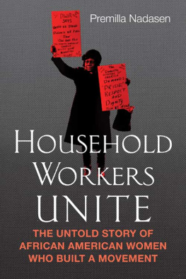 Premilla Nadasen - Household Workers Unite: The Untold Story of African American Women Who Built a Movement