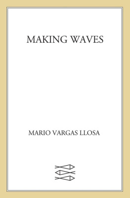 Mario Vargas Llosa - Making Waves: Essays