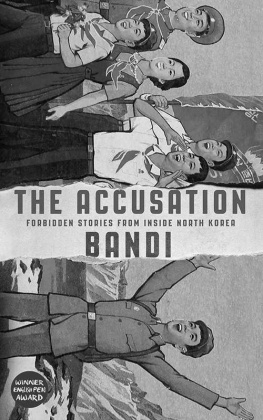 Bandi The Accusation: Forbidden Stories From Inside North Korea