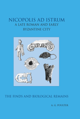 Andrew Poulter - Nicopolis Ad Istrum III: A Late Roman and Early Byzantine City: the Finds and the Biological Remains