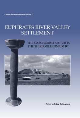 Edgar Peltenberg Euphrates River Valley Settlement: The Carchemish Sector in the Third Millennium BC