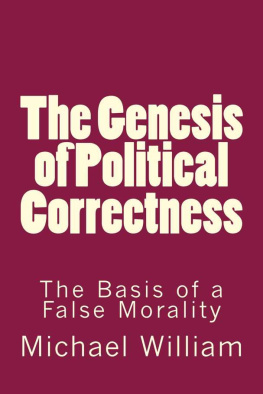 Michael William - The Genesis of Political Correctness: The Basis of a False Morality