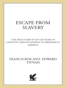 Francis Bok Escape from slavery: the true story of my ten years in captivity and my journey to freedom in America