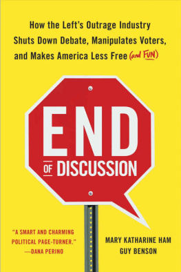 Mary Katharine Ham - End of Discussion: How the Left’s Outrage Industry Shuts Down Debate, Manipulates Voters, and Makes America Less Free (and Fun)