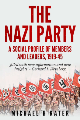 Michael H Kater The Nazi Party : a social profile of members and leaders, 1919-1945