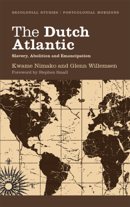 Kwame Nimako - The Dutch Atlantic: Slavery, Abolition and Emancipation