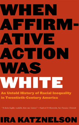 Ira Katznelson When Affirmative Action Was White: An Untold History of Racial Inequality in Twentieth-Century America