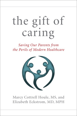 Marcy Cottrell Houle M.S. - The Gift of Caring: Saving Our Parents from the Perils of Modern Healthcare