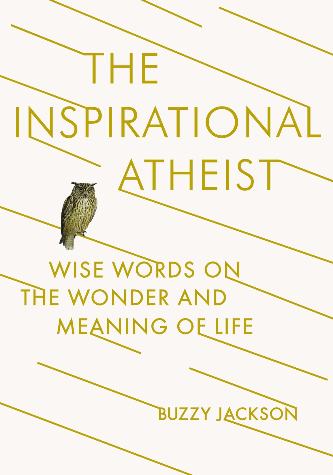 A PLUME BOOK THE INSPIRATIONAL ATHEIST BUZZY JACKSON is the author of the - photo 1