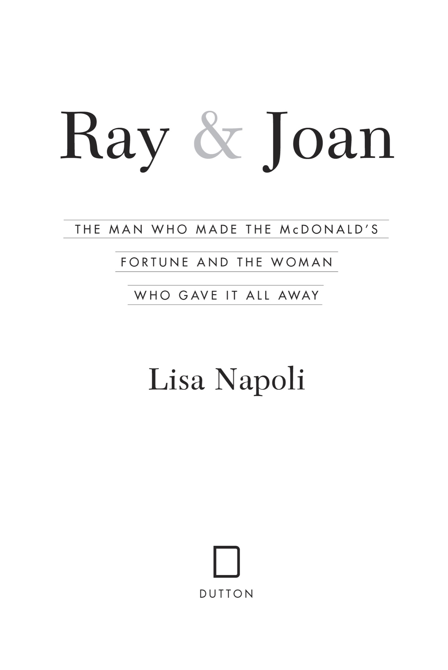 Ray Joan The Man Who Made the McDonalds Fortune and the Woman Who Gave It All Awa - image 3