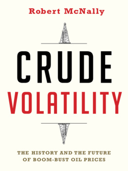 Robert McNally Crude Volatility: The History and the Future of Boom-Bust Oil Prices