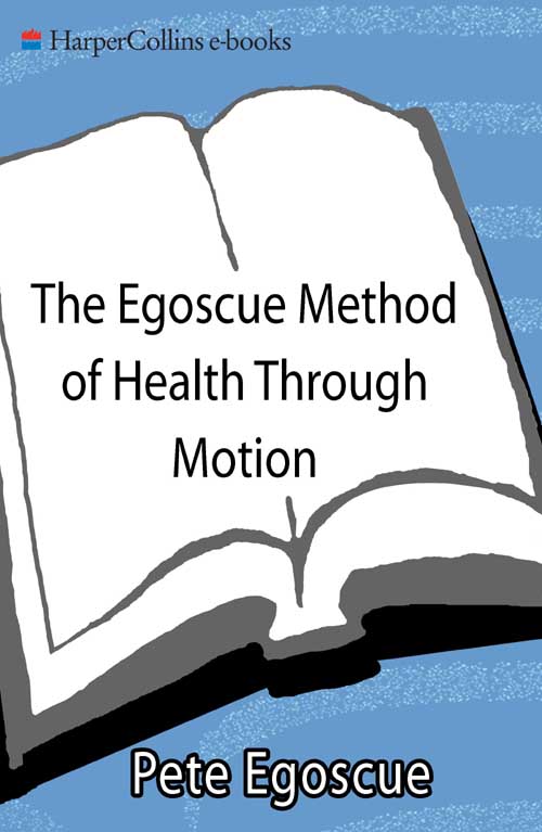 THE Egoscue Method of Health Through Motion A Revolutionary Program That - photo 1