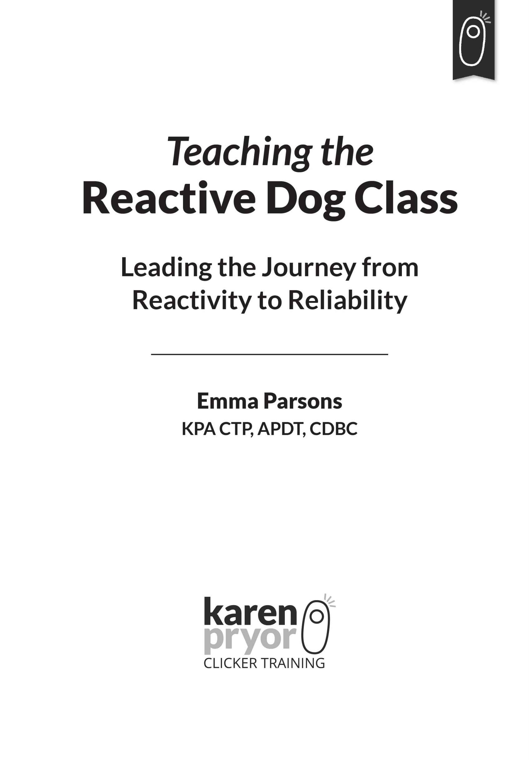 Teaching the Reactive Dog Class Leading the Journey from Reactivity to - photo 1