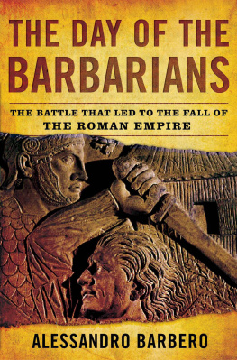 Alessandro Barbero - The Day of the Barbarians: The Battle That Led to the Fall of the Roman Empire