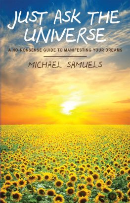 Michael Samuels Just Ask the Universe: A No-Nonsense Guide to Manifesting your Dreams