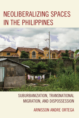 Arnisson Andre Ortega - Neoliberalizing Spaces in the Philippines: Suburbanization, Transnational Migration, and Dispossession