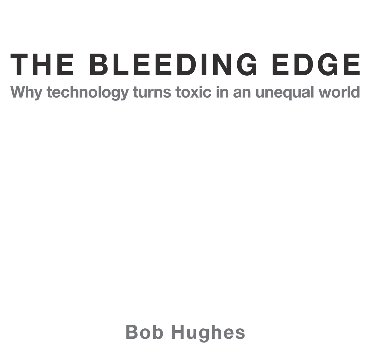 The Bleeding Edge Why Technology Turns Toxic in an Unequal World - image 3