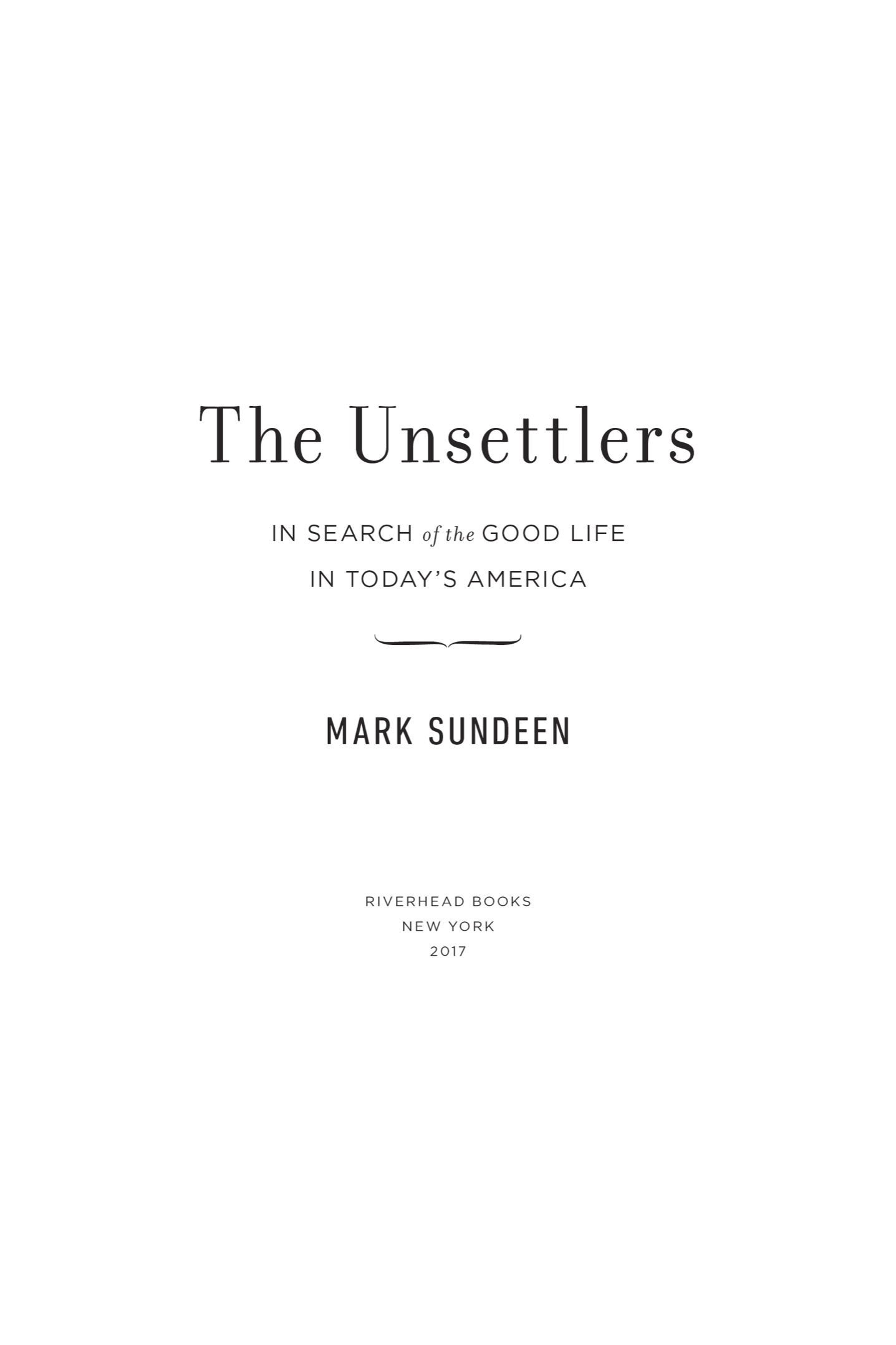 The Unsettlers In Search of the Good Life in Todays America - image 2