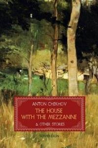 Anton CHehov - The House with the Mezzanine and Other Stories