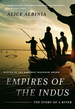 Alice Albinia - Empires of the Indus: The Story of a River