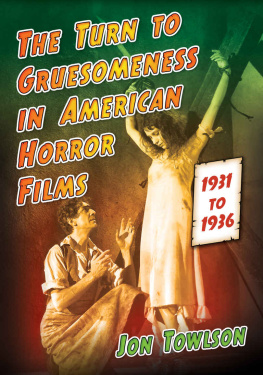 Jon Towlson - The Turn to Gruesomeness in American Horror Films, 1931-1936