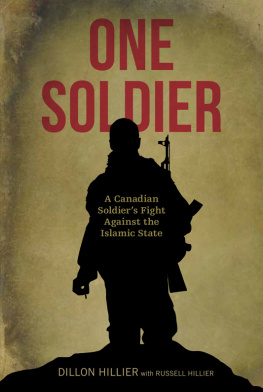 Dillon Hillier - One Soldier: A Canadian Soldier’s Fight Against the Islamic State